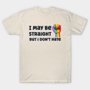 I May Be Straight But I Don't Hate T-Shirt